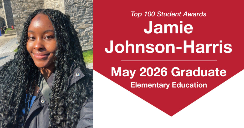 A woman with long, dark twisted hair wearing a black jacket smiles in front of a stone building. Text to the right reads, "Top 100 Student Awards Jamie Johnson-Harris May 2026 Graduate Elementary Education".