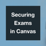 Securing Exams in Canvas Featured Image