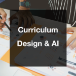 Image of people studying graphs and charts. It is overlaid with text that reads: "Curriculum Design & AI".